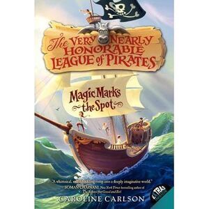 Magic Marks the Spot -- Caroline Carlson